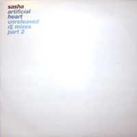 Sasha (GBR) - Artificial Heart (Unreleased DJ Mixes, part 2) (EP)