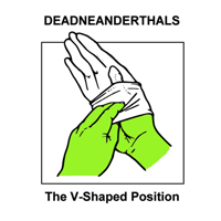 Dead Neanderthals - The V-Shaped Position