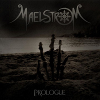 Maelstrom (CAN) - Prologue