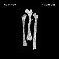 Now, Now - Neighbors (EP)