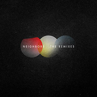 Now, Now - Neighbors (The Remixes)