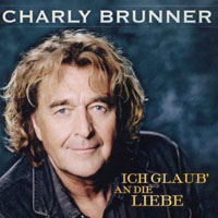 Charly Brunner - Ich Glaub' An Die Liebe