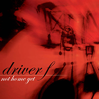 Driver Friendly - Not Home Yet (EP)