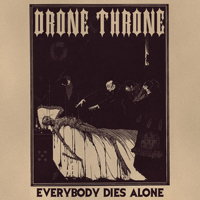 Drone Throne - Everybody Dies Alone