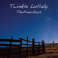 Piano Guys - Twinkle Lullaby (Single)