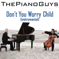 Piano Guys - Don't You Worry Child (Instrumental) (Single)
