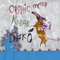 Orphic Oxtra - Kebab Disko