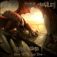 Peter Crowley Fantasy Dream - Dragon Sword I: Secret Of The Lost Book