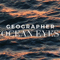 Geographer - Ocean Eyes (Single)