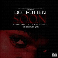 Dot Rotten - Something Out Of Nothing