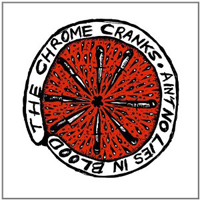 Chrome Cranks - Ain't No Lies In Blood