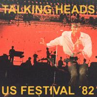 Talking Heads - Live At US Festival, Devore, CA 1982.09.03.