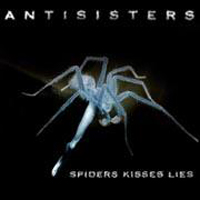 Antisisters - Spiders Kisses Lies