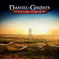 Daniel & Ghosts - Don't Lose Your Hope