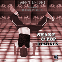 Green Velvet - Shake & Pop (Remixes)