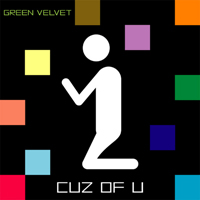 Green Velvet - Cuz Of U (Remixes)