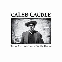 Caleb Caudle - Paint Another Layer on My Heart