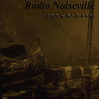 Radio Noiseville - Letters Of The Dead Man