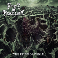 Spirit Of Rebellion - The Reign Of Denial