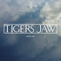 Tigers Jaw - Warn Me (Single)