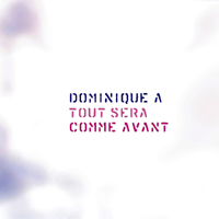 Dominique A - Tout sera comme avant (Deluxe Edition) [CD 1]