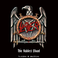 Slayer - The Noblest Blood: B-Sides & Rarities