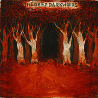 Deep Dark Woods - The Deep Dark Woods