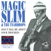 Magic Slim - Zoo Bar Collection, vol. 1: Don't Tell Me About Your Troubles (1979-89)