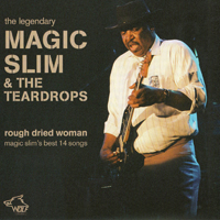 Magic Slim - Chicago Blues Sessions, vol. 72: Magic Slim - Rough Dried Woman