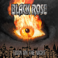 Black Rose (SWE) - Turn On The Night