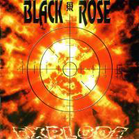 Black Rose (SWE) - Explode