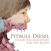 Pitbull Diesel - Thank You And Sorry For The Blood