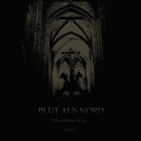 Blut Aus Nord - What Once Was... Liber I (EP)