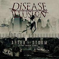 Disease Illusion - After The Storm (That Never Came)