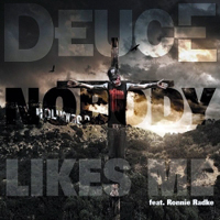 Deuce (USA, CA) - Nobody Likes Me (Single)