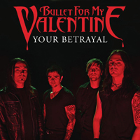 Bullet For My Valentine - Your Betrayal (Single)