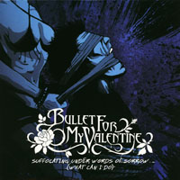 Bullet For My Valentine - Suffocating Under Words Of Sorrow (What Can I Do) [7'' Single]