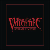Bullet For My Valentine - Scream Aim Fire  (Deluxe Single)