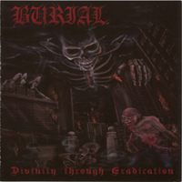 Burial (USA, MA) - Divinity Through Eradication