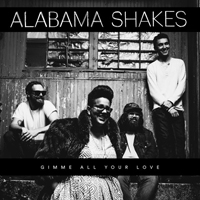 Alabama Shakes - Gimme All Your Love (Single)