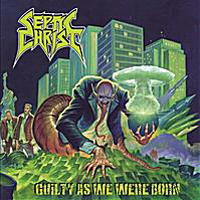 Septic Christ - Guilty As We Were Born