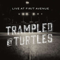 Trampled by Turtles - Live at First Avenue