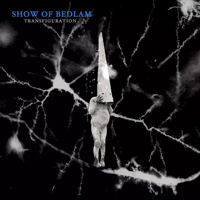 Show Of Bedlam - Transfiguration