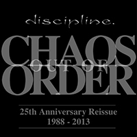 Discipline (USA) - Chaos Out of Order (25th Anniversary Reissue 2013)