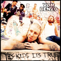 Von Benzo - Yes Kids It's True