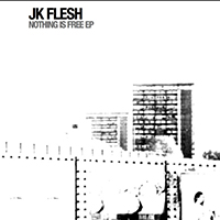 JK Flesh - Nothing Is Free (EP)