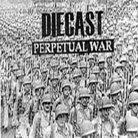 Diecast - Perpetual War