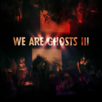 We Are Ghosts - We Are Ghosts III
