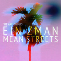 We Are Ghosts - Ein Zman - Mean Streets