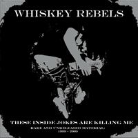 Whiskey Rebels - These Inside Jokes Are Killing